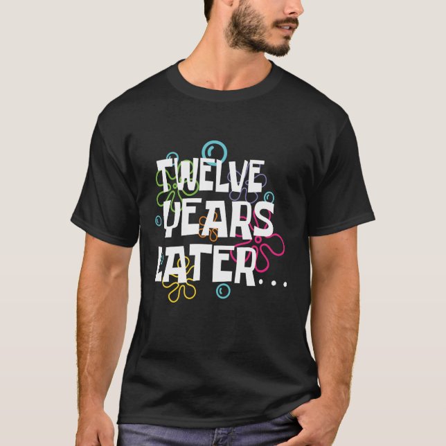 Twelve Years Later Funny Meme 12 Year Old T-Shirt (Front)