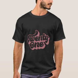 Twenty-One 21 Years Old For Women For Her 21St Bir T-Shirt