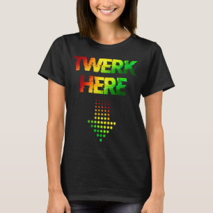 Twerk Here Club Party Dancing For Men T-Shirt