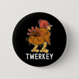 Twerkey Twerking Turkey Fun Dancing Turkey Thanksg 6 Cm Round Badge