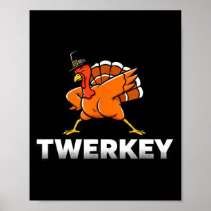 Twerkey Twerking Turkey Thanksgiving Twerk Turkey Poster