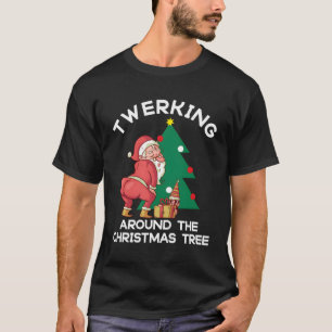 Twerking Around The Tree Santa Twerk T-Shirt