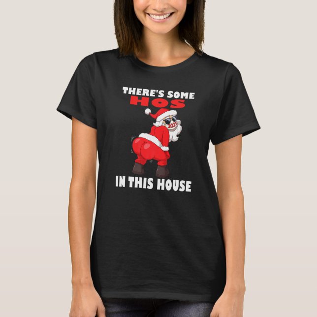 Twerking Santa Christmas Theres Some Hos In This H T-Shirt (Front)