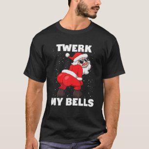 Twerking Santa Claus In Mask Twerk My Bells Christ T-Shirt