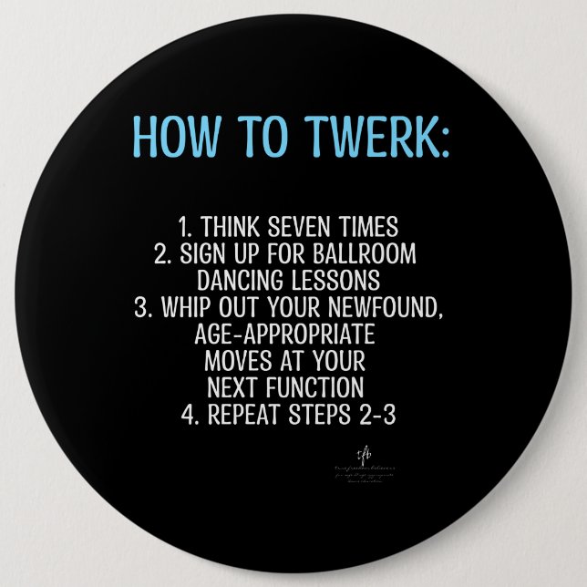 Twerking Tutorial - NOT!  6 Cm Round Badge (Front)