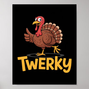 Twerky Funny Thanksgiving Dancing Turkey Pun  Poster