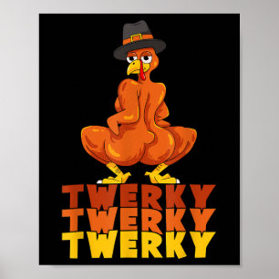 Twerky Turkey Butt Thanksgiving Dance Funny  Poster
