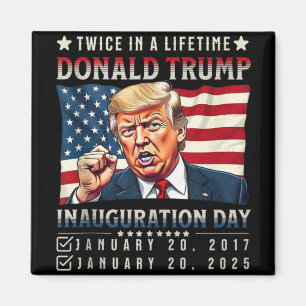 Twice In A Lifetime President Trump Inauguration D Magnet