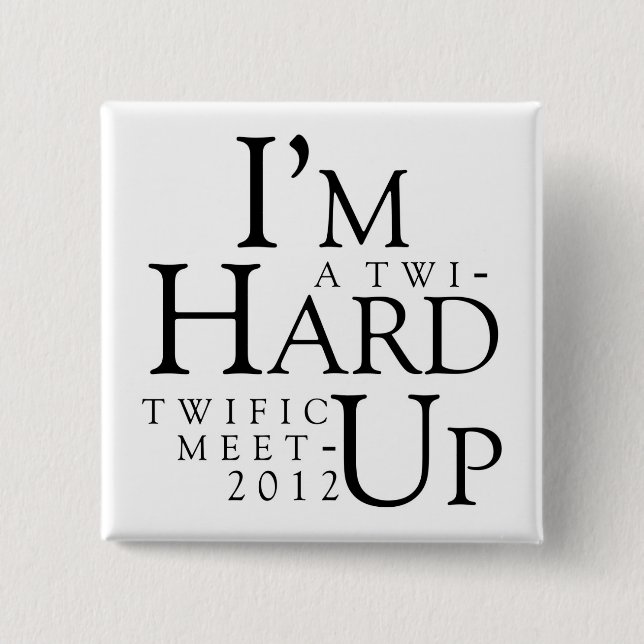TWIFIC MEETUP 2012 LAS VEGAS "HARD UP" BUTTON (Front)