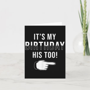 Twin Birthday Design It´s My Birthday His Too Twin Card