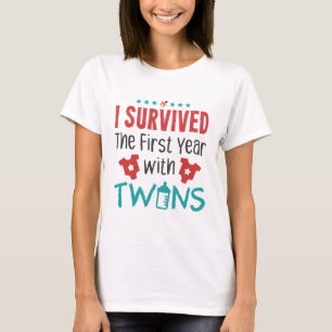 Twin Mom I Survived The First Year With Twins T-Shirt