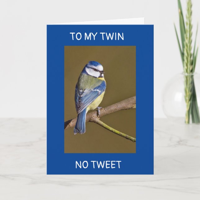 *TWIN* NO TWEET FOR YOU-A REAL CARD WILL DO (Front)