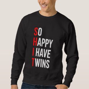 Twin Parents Mum Dad Gifts Fathers Day So Happy I  Sweatshirt
