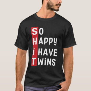 Twin Parents Quote So Happy I Have Twins T-Shirt