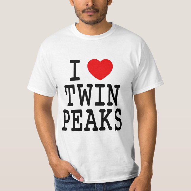 Twin Peaks... i love T-Shirt (Front)