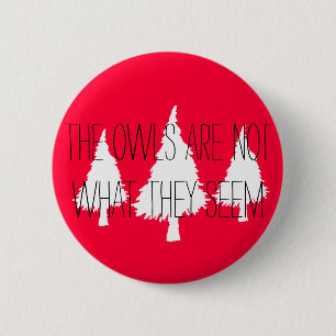 Twin Peaks "The owls are not what they seem" 6 Cm Round Badge