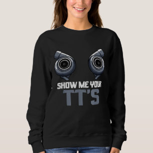 Twin Turbo Diesel Mechanic Show Me Your Tts Sweatshirt