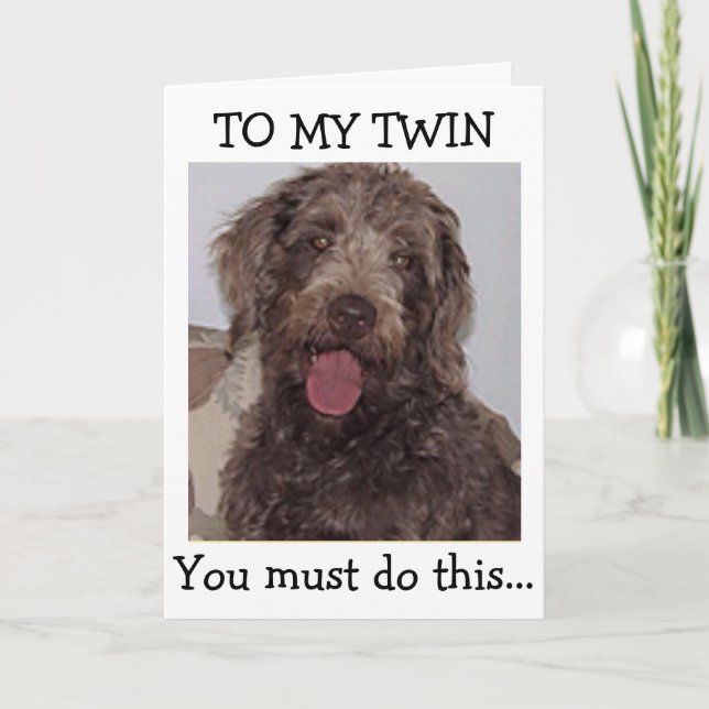 TWIN=YOU "MUST" HAVE A HAPPY BIRTHDAY SAYS PUP CARD (Front)