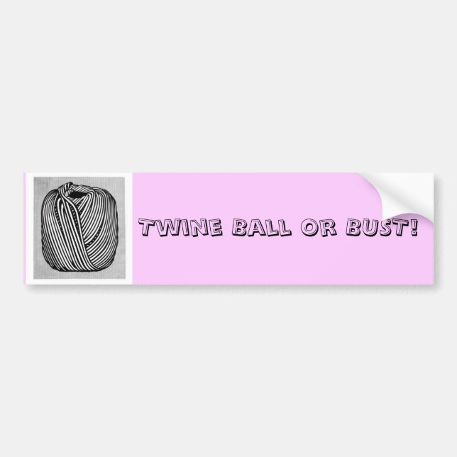 Twine Ball or Bust Bumper Sticker (Front)