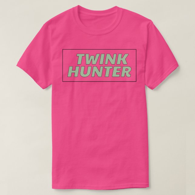Twink Hunter Gay Slogan T-Shirt (Design Front)