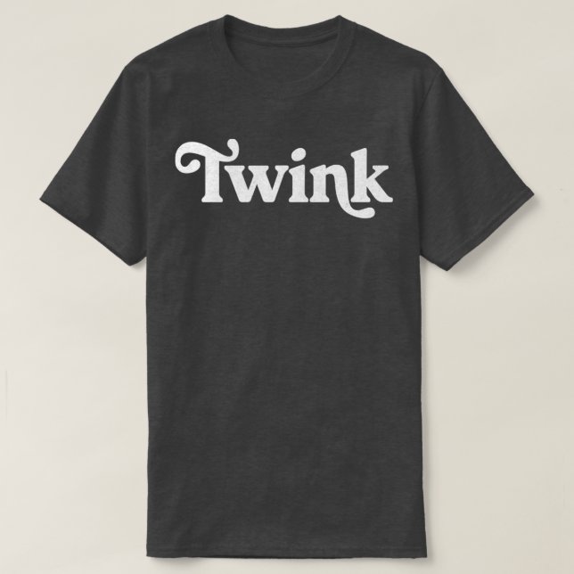 Twink Retro Typography Gift1 T-Shirt (Design Front)