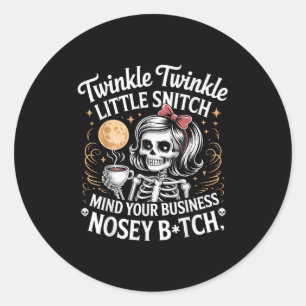 Twinkle Little Snitch Mind Your Business Nosy B-tc Classic Round Sticker