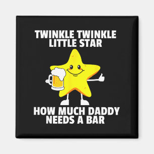 Twinkle Little Star How Much Daddy Needs A Bar Fun Magnet