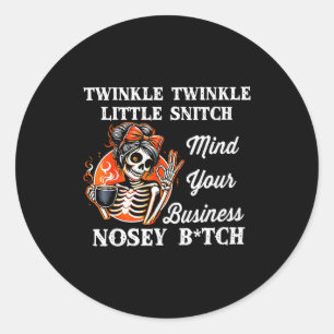 Twinkle Twinkle Little Snitch Mind Your Business N Classic Round Sticker