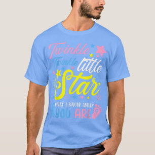 Twinkle Twinkle Little Star Only I Know Gender Rev T-Shirt