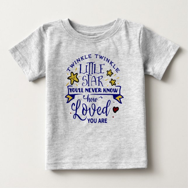 Twinkle, Twinkle Little Star You are Loved Baby T-Shirt (Front)