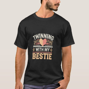 Twinning With My Bestie Matching Best Friend ----- T-Shirt