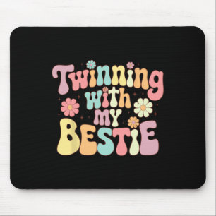 Twinning With My Bestie  Mouse Pad