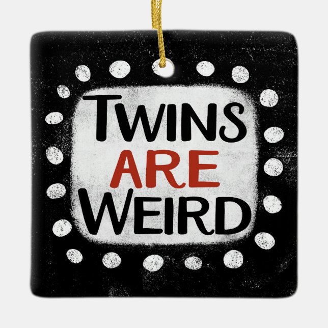 Twins Are Weird Ornament (Front)