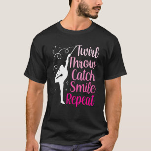 Twirler Majorettes Twirl Throw Catch Smile Baton T T-Shirt