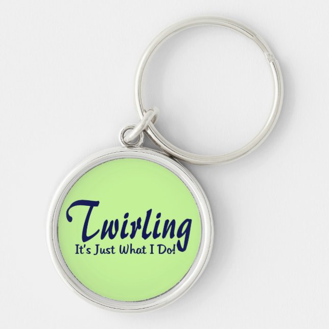 Twirling It"s what I do Key Ring (Front)
