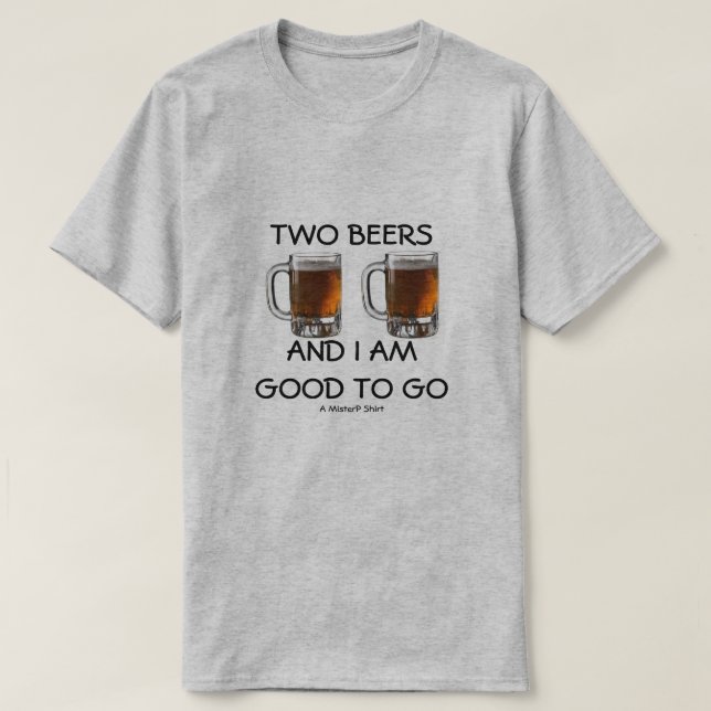 Two Beers - A MisterP Shirt (Design Front)