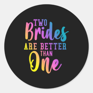 Two Brides Are Better Than One Lesbian Wedding Lgb Classic Round Sticker
