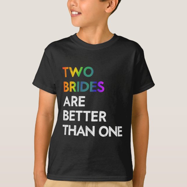 Two Brides Are Better Than One Tee Lgbt Lesbian Ba (Front)