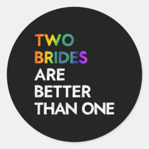 Two Brides Are Better Than One Tee Lgbt Lesbian Ba Classic Round Sticker