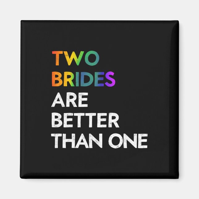Two Brides Are Better Than One Tee Lgbt Lesbian Ba Magnet (Front)