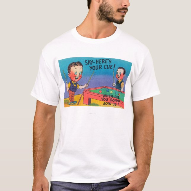 Two Cartoon Men Play Pool, Here's Your Cue T-Shirt (Front)