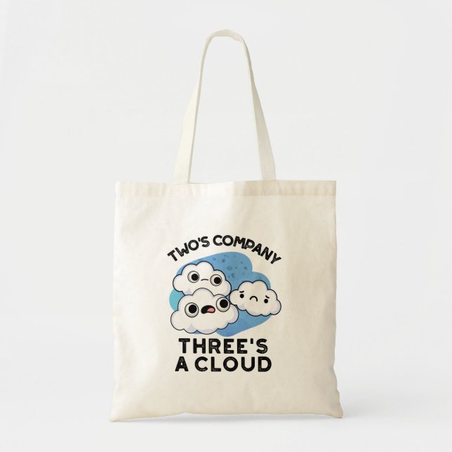 Two Company Threes A Cloud Funny Weather Pun  Tote Bag (Front)