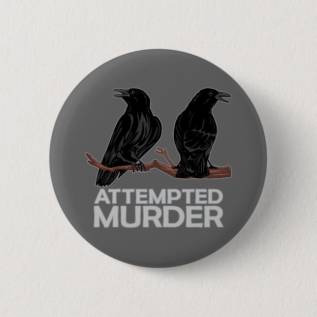 Two Crows = Attempted Murder 6 Cm Round Badge (Front)