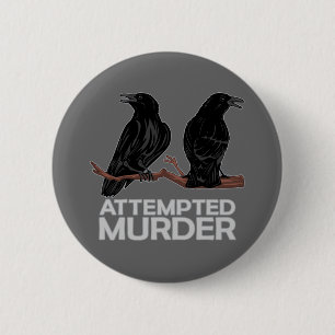 Two Crows = Attempted Murder 6 Cm Round Badge