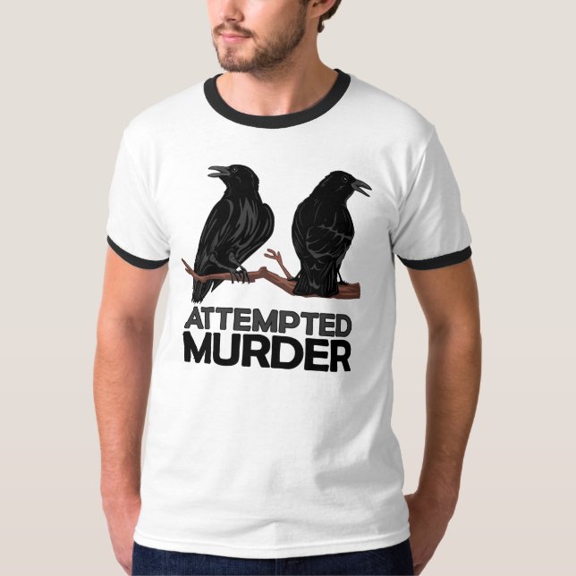 Two Crows = Attempted Murder T-Shirt (Front)