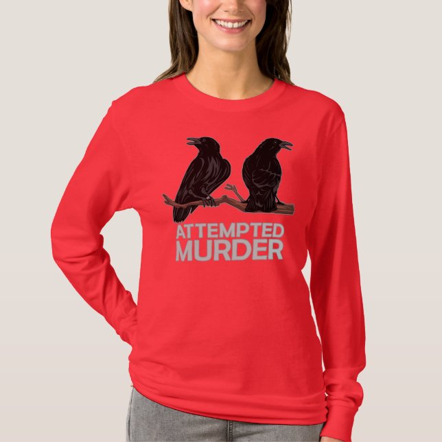 Two Crows = Attempted Murder T-Shirt (Front)