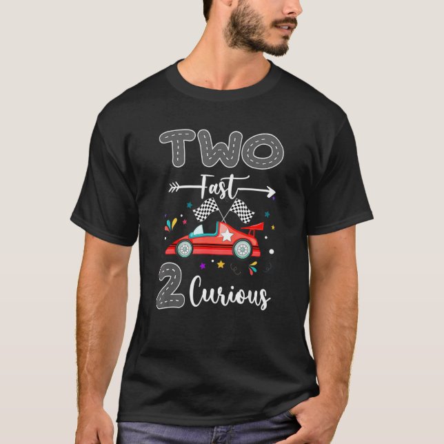 Two Fast 2 Curious Racing 2nd Birthday  Boy Girl 1 T-Shirt (Front)