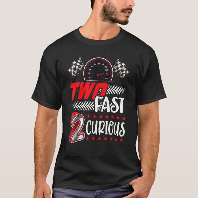 Two Fast 2 Curious racing 2nd Birthday two fast bi T-Shirt (Front)