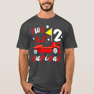 Two Fast 2 Curious Years  Racing Two Fast T-Shirt