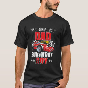 Two Fast Birthday Racing Car Dad Of The Birthday B T-Shirt